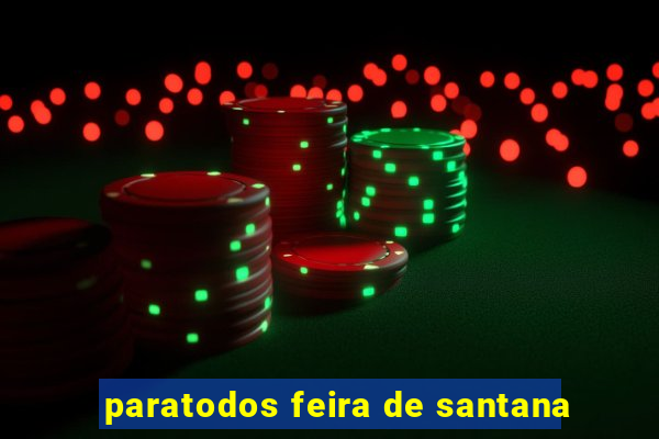 paratodos feira de santana